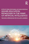 Higher Education Pedagogies in the Wake of Artificial Intelligence (Teaching Approaches for Inclusive Learning) by Senika Dewnarain, Sarah Montano, 9781032887234