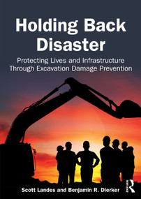 Holding Back Disaster (Protecting Lives and Infrastructure Through Excavation Damage Prevention) by Scott Landes, Benjamin R. Dierker, 9781041351214