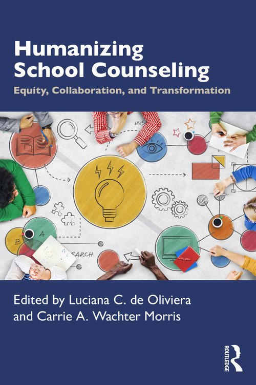 Humanizing School Counseling (Equity, Collaboration, and Transformation) by Luciana C. de Oliveira, Carrie A. Wachter Morris, 9781041193098