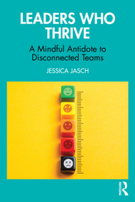 Leaders Who Thrive (A Mindful Antidote to Disconnected Teams) by Jessica Jasch, 9781041058953