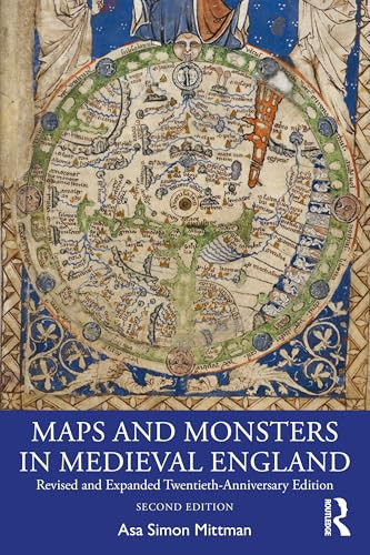 Maps and Monsters in Medieval England (Revised and Expanded Twentieth-Anniversary Edition) by Asa Simon Mittman, 9781032445861