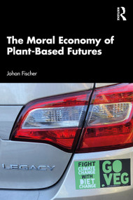 The Moral Economy of Plant-Based Futures by Johan Fischer, 9781032660028