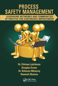 Process Safety Management (Leveraging Networks and Communities of Practice for Continuous Improvement) by Chitram Lutchman, Douglas Evans, Rohanie Maharaj, Ramesh Sharma, 9781041221005