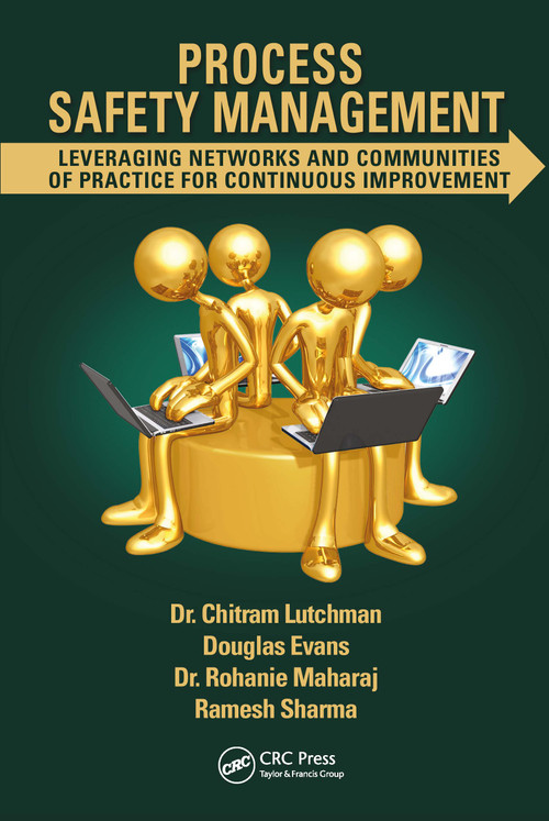 Process Safety Management (Leveraging Networks and Communities of Practice for Continuous Improvement) by Chitram Lutchman, Douglas Evans, Rohanie Maharaj, Ramesh Sharma, 9781041221005