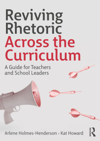 Reviving Rhetoric Across the Curriculum (A Guide for Teachers and School Leaders) by Arlene Holmes-Henderson, Kat Howard, 9781032529035