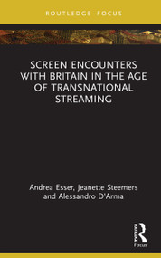 Screen Encounters with Britain in the Age of Transnational Streaming by Alessandro D'Arma, Andrea Esser, Jeanette Steemers, 9781041170679
