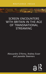 Screen Encounters with Britain in the Age of Transnational Streaming by Alessandro D'Arma, Andrea Esser, Jeanette Steemers, 9781041170679