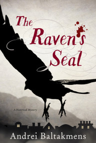The Raven's Seal (A Historical Mystery) by Andrei Baltakmens, Andrei Baltakmens, 9780985278755