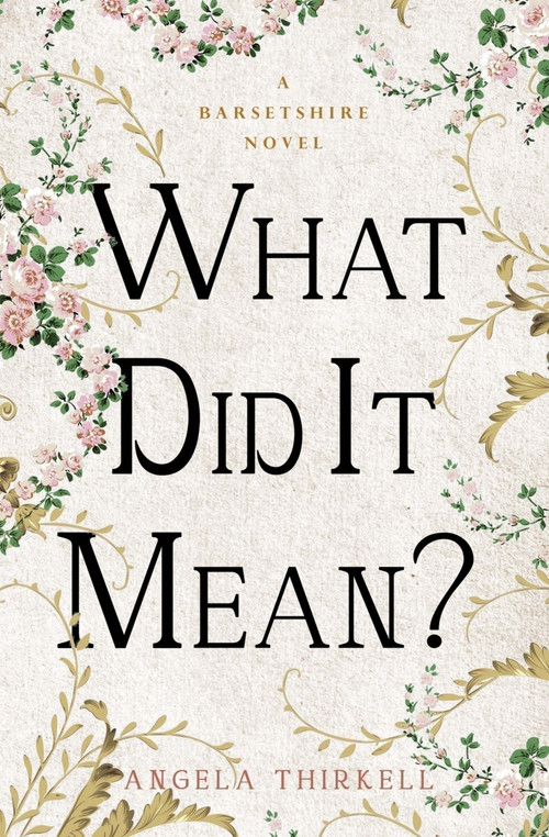 What Did It Mean? by Angela Thirkell, 9781504092906