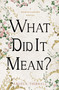What Did It Mean? by Angela Thirkell, 9781504092906