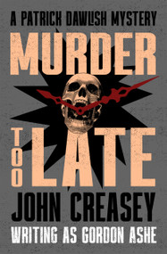 Murder Too Late by John Creasey, 9781504098137