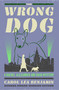 The Wrong Dog by Carol Lea Benjamin, 9781504099776