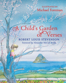 A Child's Garden of Verses by Robert Louis Stevenson, Michael Foreman, Alexander McCall Smith, 9781910959107