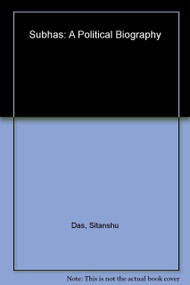 Subhas: A Political Biography by Sitanshu Das, 9788129109149