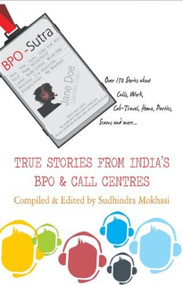 BPO-Sutra: The Stories from Inside India's BPO's and Call Centres by Compiled Edited by Sudhindra Mokhasi, 9788129114358