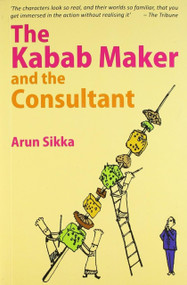 The Kabab Maker and the Consultant by Arun Sikka, 9788129117427