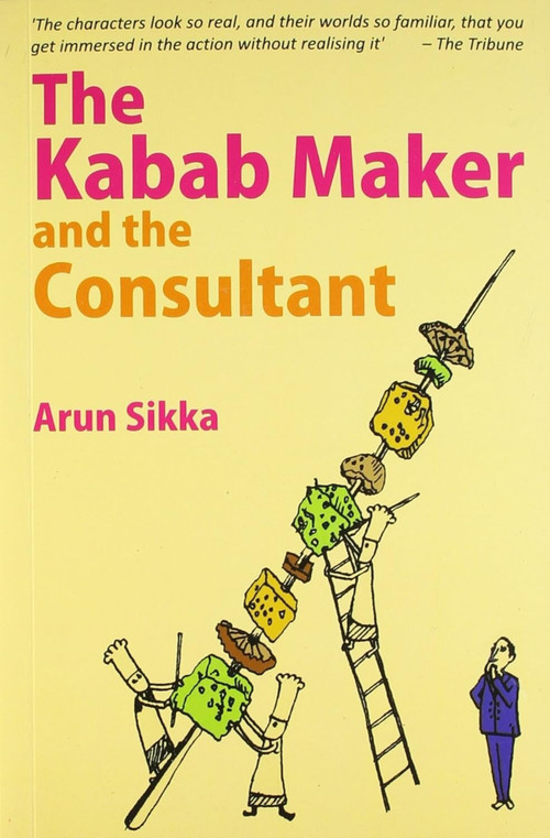 The Kabab Maker and the Consultant by Arun Sikka, 9788129117427
