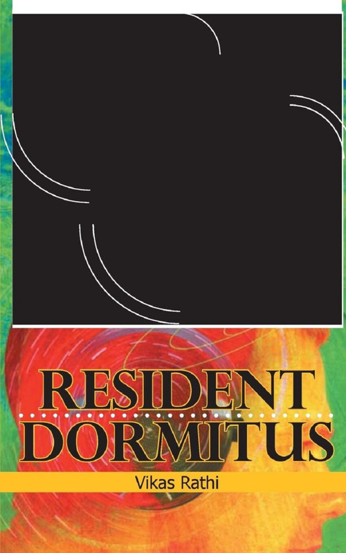 Resident Dormitus by Vikas Rathi, 9788129117540