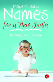 Modern Baby Names for a New India by Radhika Dogra Swarup, 9788129118684
