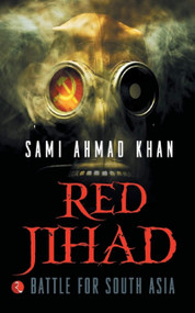 Red Jihad: Battle for South Asia by Khan Sami Ahmad, 9788129119872