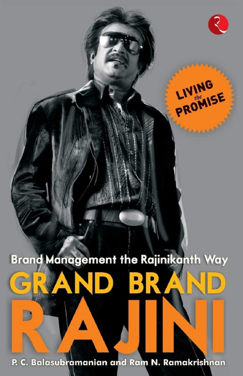 Grand Brand Rajini: Brand Management the Rajinikanth Way by Balasubramanian, 9788129120595