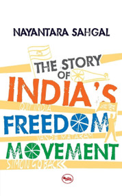The Story of India's Freedom Movement by Nayantara Sahgal, 9788129121165