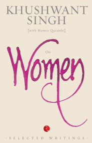 On Women: Selected Writings by Khushwant Singh, 9788129124920