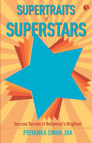 Supertraits of Superstars by Priyanka Sinha Jha, 9788129129789