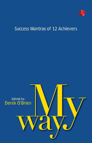 My Way: Success Mantras from 12 Achievers by Derek Brien, 9788129130884
