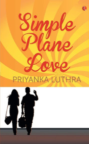 Simple Plane Love by Priyankauthra, 9788129131157
