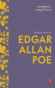 Masterpieces of World Fiction: Selected Stories By EDGAR ALLAN POE by Edgar Allan Poe, 9788129131393