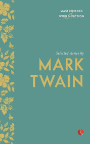 Masterpieces of World Fiction: Selected Stories By MARK TWAIN by Mark Twain, 9788129131416