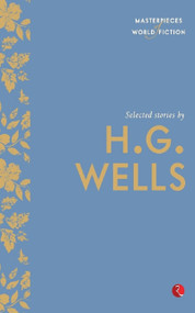 Masterpieces of World Fiction: Selected Stories By H.G.WELLS by H, 9788129131508