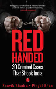 Red-Handed: 20 Criminal Cases That Shook India by Souvik Bhadra, 9788129134813