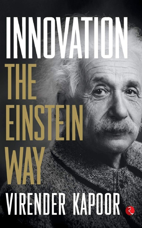 Innovation: The Einstein Way by Virender Kapoor, 9788129135100
