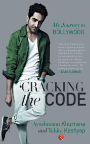 Cracking the Code: My Journey in Bollywood by Ayushmann Khurrana, 9788129135681