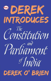 Derek Introduces the Constitution and Parliament of India by Derek Brien, 9788129136558