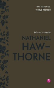 Selected Stories by Nathaniel Hawthorne (Masterpieces of World Fiction) by Terry Brien, 9788129137227