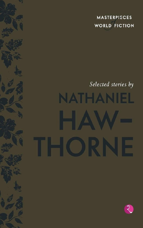 Selected Stories by Nathaniel Hawthorne (Masterpieces of World Fiction) by Terry Brien, 9788129137227
