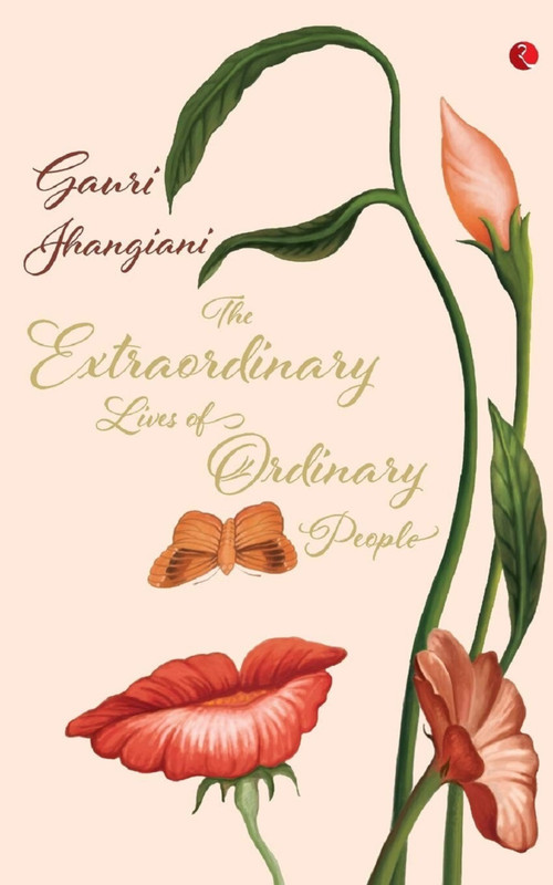 The Extraordinary Lives of Ordinary People by Jhangiani Guari, 9788129137364