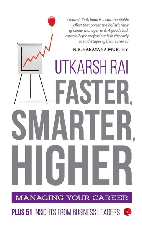 Faster, Smarter, Higher: Managing your Career by Utkarsh Rai, 9788129137500