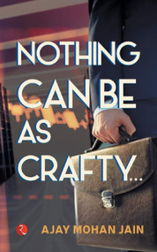 Nothing Can Be as Crafty… by Ajay Mohan Jain, 9788129137609