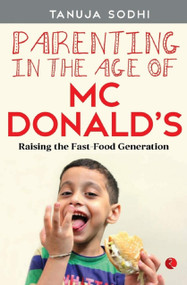 Parenting in the Age of Mcdonald's by Tanuja Sodhi, 9788129137722
