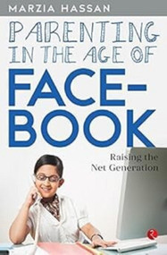 Parenting in the Age of Facebook by Marzia Hassan, 9788129137739