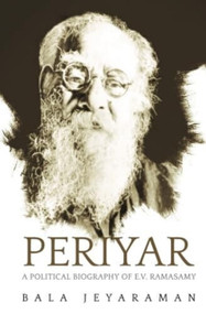 PERIYAR THE POLITICAL BIOGRAPHY (PB) by BALA JAYARAMAN, 9788129137869