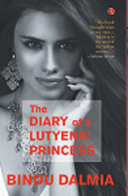 The Dairy of a Lutyens' Princess by Bindu Dalmia, 9788129140395