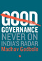 Good Governance; Never On India's Radar by MADHAV GODBOLE, 9788129141941
