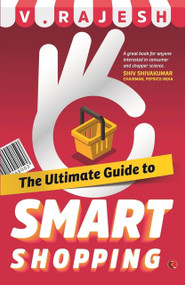 The Ultimate Guide to Smart Shopping by V Rajesh, 9788129148612