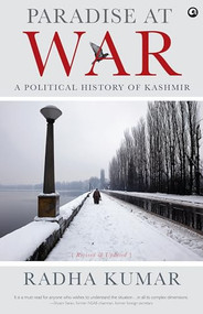 Paradise At War: A Political History of Kashmir by Dr Radha Kumar, 9788197081194