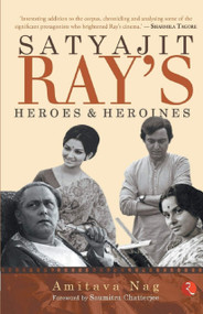 Satyajit Ray's Heroes and Heroines by Amitava Nag, 9789353333447